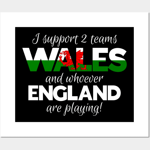 Wales Rugby Supporters Welsh Fan Quote I Support Two Teams Wall Art by Welsh Jay